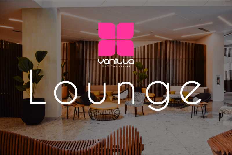 VANILLA PREMIUM LOUNGE